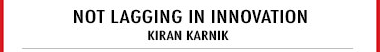 Not lagging in innovation- KIRAN KARNIK